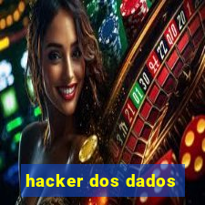 hacker dos dados